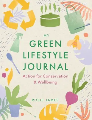 Das Green Lifestyle Journal: Aktionen für Umweltschutz und Wohlbefinden - The Green Lifestyle Journal: Action for Conservation and Wellbeing