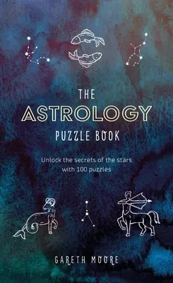 Das Astrologie-Rätselbuch: Entschlüsseln Sie die Geheimnisse der Sterne mit 100 Rätseln - The Astrology Puzzle Book: Unlock the Secrets of the Stars with 100 Puzzles