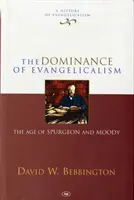 Die Vorherrschaft des Evangelikalismus - Das Zeitalter von Spurgeon und Moody - Dominance of Evangelicalism - The Age Of Spurgeon And Moody