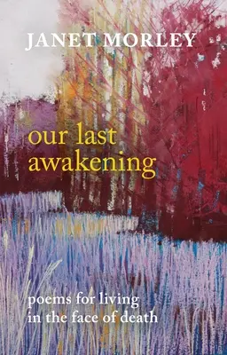 Unser letztes Erwachen: Gedichte für das Leben im Angesicht des Todes - Our Last Awakening: Poems for Living in the Face of Death