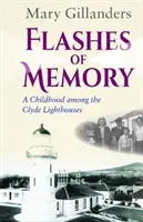 Flashes of Memory - Eine Kindheit unter den Clyde-Leuchttürmen - Flashes of Memory - A Childhood among the Clyde Lighthouses
