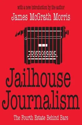 Journalismus im Gefängnis: Die vierte Gewalt hinter Gittern - Jailhouse Journalism: The Fourth Estate Behind Bars