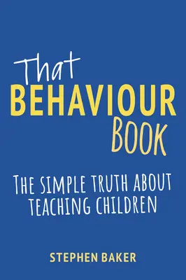 Das Benimmbuch: Die einfache Wahrheit über die Erziehung von Kindern - That Behaviour Book: The Simple Truth about Teaching Children