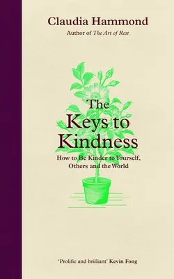 Die Schlüssel zur Freundlichkeit: Wie man freundlich zu sich selbst, anderen und der Welt ist - The Keys to Kindness: How to Be Kinder to Yourself, Others and the World