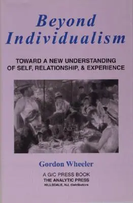 Jenseits des Individualismus: Auf dem Weg zu einem neuen Verständnis von Selbst, Beziehung und Erfahrung - Beyond Individualism: Toward a New Understanding of Self, Relationship, and Experience