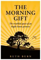 Morgengabe - Die unruhige Suche einer angelsächsischen Prinzessin - Morning Gift - The troubled quest of an Anglo-Saxon princess