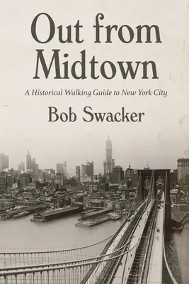 Raus aus Midtown: Ein historischer Spaziergang durch New York City - Out from Midtown: A Historical Walking Guide to New York City