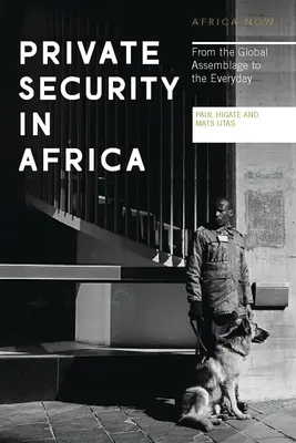 Private Sicherheit in Afrika: Von der globalen Assemblage zum Alltag - Private Security in Africa: From the Global Assemblage to the Everyday