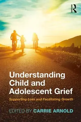 Trauer bei Kindern und Jugendlichen verstehen: Verlust unterstützen und Wachstum fördern - Understanding Child and Adolescent Grief: Supporting Loss and Facilitating Growth