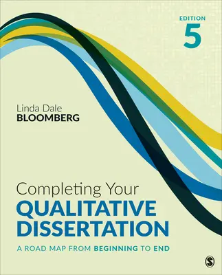 Abschluss Ihrer qualitativen Dissertation: Ein Fahrplan vom Anfang bis zum Ende - Completing Your Qualitative Dissertation: A Road Map from Beginning to End