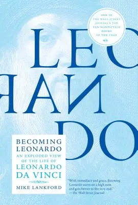 Becoming Leonardo: Ein explodierter Blick auf das Leben von Leonardo Da Vinci - Becoming Leonardo: An Exploded View of the Life of Leonardo Da Vinci
