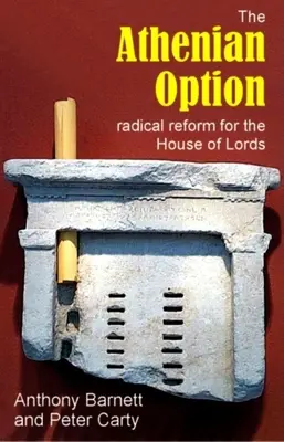 Die athenische Option: Radikale Reformen für das Oberhaus - The Athenian Option: Radical Reform for the House of Lords
