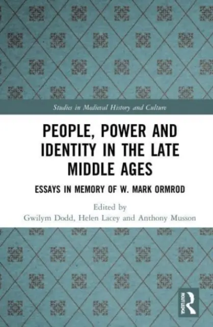 Menschen, Macht und Identität im Spätmittelalter: Essays in Erinnerung an W. Mark Ormrod - People, Power and Identity in the Late Middle Ages: Essays in Memory of W. Mark Ormrod