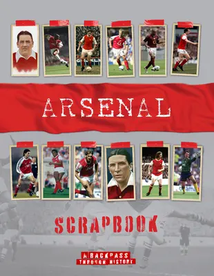 Arsenal-Sammelbuch: Ein Streifzug durch die Geschichte - Arsenal Scrapbook: A Backpass Through History