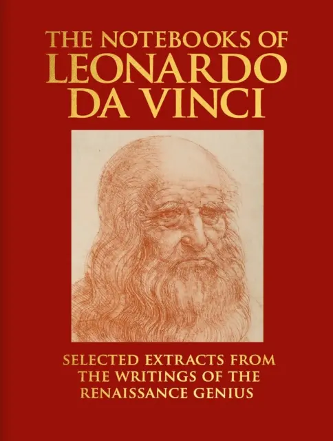 Die Notizbücher des Leonardo da Vinci - Ausgewählte Auszüge aus den Schriften des Renaissance-Genies - Notebooks of Leonardo da Vinci - Selected Extracts from the Writings of the Renaissance Genius
