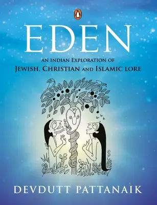 Der Garten Eden: Eine indische Erkundung der jüdischen, christlichen und islamischen Überlieferung - Eden: An Indian Exploration of Jewish, Christian and Islamic Lore