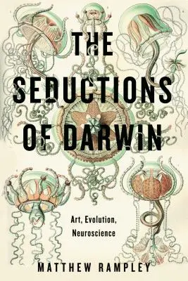 Die Verlockungen Darwins: Kunst, Evolution, Neurowissenschaft - The Seductions of Darwin: Art, Evolution, Neuroscience