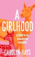 Girlhood - Ein Brief an meine Transgender-Tochter - Girlhood - A Letter to My Transgender Daughter