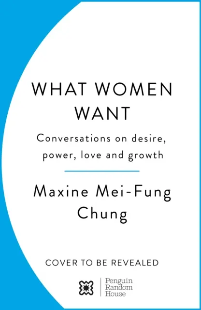 Was Frauen wollen - Gespräche über Begehren, Macht, Liebe und Wachstum - What Women Want - Conversations on Desire, Power, Love and Growth