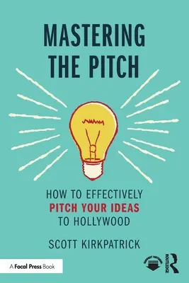 Das Pitching meistern: Wie Sie Ihre Ideen effektiv in Hollywood anpreisen - Mastering the Pitch: How to Effectively Pitch Your Ideas to Hollywood