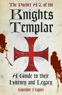 Taschenbuch A-Z der Tempelritter - Ein Leitfaden zu ihrer Geschichte und ihrem Erbe - Pocket A-Z of the Knights Templar - A Guide to Their History and Legacy