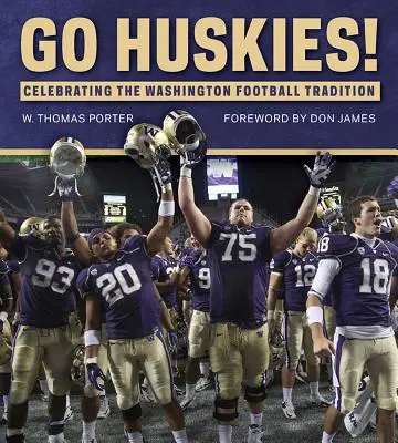 Go Huskies!: Die Washingtoner Football-Tradition feiern - Go Huskies!: Celebrating the Washington Football Tradition
