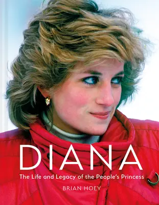 Diana: Das Leben und Vermächtnis der Prinzessin des Volkes - Diana: The Life and Legacy of the People's Princess