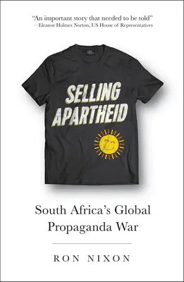 Selling Apartheid: Südafrikas globaler Propagandakrieg - Selling Apartheid: South Africa's Global Propaganda War