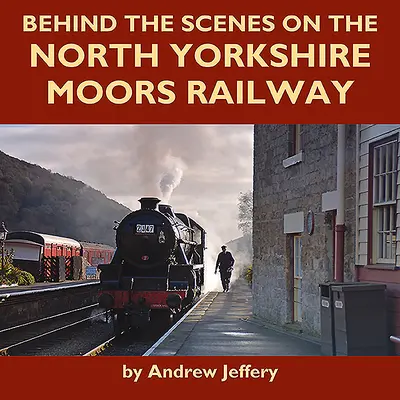 Hinter den Kulissen der North Yorkshire Moors Railway - Behind the Scenes on the North Yorkshire Moors Railway