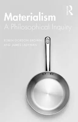 Materialismus: Eine historische und philosophische Untersuchung - Materialism: A Historical and Philosophical Inquiry