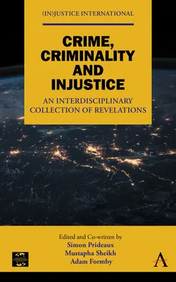 Verbrechen, Kriminalität und Ungerechtigkeit: Eine interdisziplinäre Sammlung von Enthüllungen - Crime, Criminality and Injustice: An Interdisciplinary Collection of Revelations