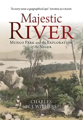 Majestätischer Fluss: Mungo Park und die Erforschung des Niger - Majestic River: Mungo Park and the Exploration of the Niger