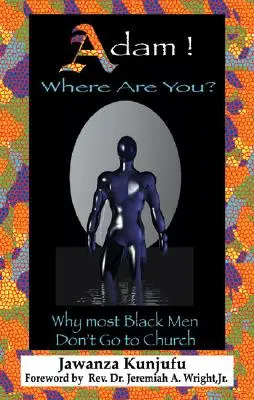 Adam! Wo bist du? Warum die meisten schwarzen Männer nicht in die Kirche gehen - Adam! Where Are You?: Why Most Black Men Don't Go to Church