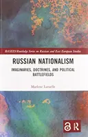 Russischer Nationalismus: Imaginäre Vorstellungen, Doktrinen und politische Kampffelder - Russian Nationalism: Imaginaries, Doctrines, and Political Battlefields