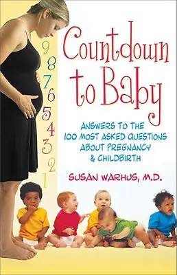 Countdown zum Baby: Antworten auf die 100 am häufigsten gestellten Fragen zu Schwangerschaft und Geburt - Countdown to Baby: Answers to the 100 Most Asked Questions about Pregnancy & Child Birth