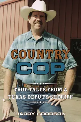 Country Cop, Band 11: Wahre Geschichten von einem texanischen Hilfssheriff - Country Cop, Volume 11: True Tales from a Texas Deputy Sheriff