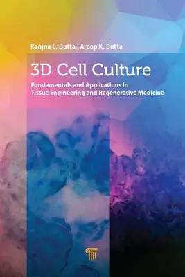 3D-Zellkultur: Grundlagen und Anwendungen im Tissue Engineering und in der regenerativen Medizin - 3D Cell Culture: Fundamentals and Applications in Tissue Engineering and Regenerative Medicine