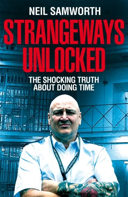 Strangeways Unlocked - Die schockierende Wahrheit über das Leben hinter Gittern - Strangeways Unlocked - The Shocking Truth about Life Behind Bars
