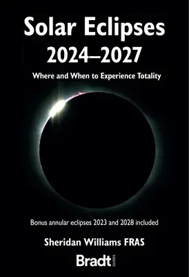 Sonnenfinsternisse 2024 - 2027: Wo und wann man die Totalität erleben kann - Solar Eclipses 2024 - 2027: Where and When to Experience Totality