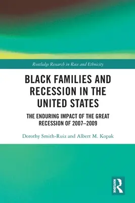 Schwarze Familien und die Rezession in den Vereinigten Staaten: Die anhaltenden Auswirkungen der Großen Rezession von 2007-2009 - Black Families and Recession in the United States: The Enduring Impact of the Great Recession of 2007-2009