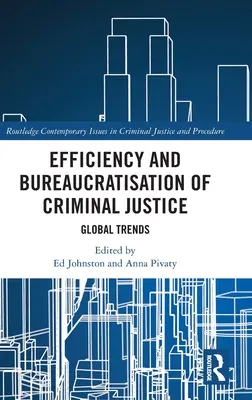 Effizienz und Bürokratisierung der Strafjustiz: Globale Trends - Efficiency and Bureaucratisation of Criminal Justice: Global Trends