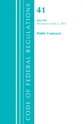 Code of Federal Regulations, Title 41 Public Contracts and Property Management 101, revidiert ab 1. Juli 2021 - Code of Federal Regulations, Title 41 Public Contracts and Property Management 101, Revised as of July 1, 2021