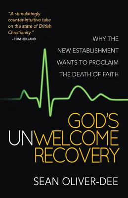 God's Unwelcome Recovery - Warum das neue Establishment den Tod des Glaubens verkünden will - God's Unwelcome Recovery - Why the new establishment wants to proclaim the death of faith