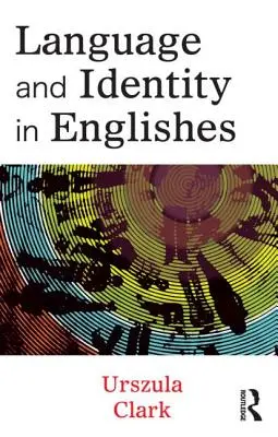 Sprache und Identität in der englischen Sprache - Language and Identity in Englishes