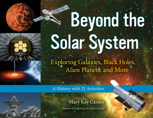 Jenseits des Sonnensystems, 49: Galaxien, Schwarze Löcher, fremde Planeten und mehr erforschen; eine Geschichte mit 21 Aktivitäten - Beyond the Solar System, 49: Exploring Galaxies, Black Holes, Alien Planets, and More; A History with 21 Activities