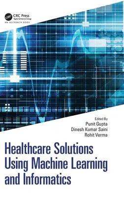 Lösungen für das Gesundheitswesen durch maschinelles Lernen und Informatik - Healthcare Solutions Using Machine Learning and Informatics