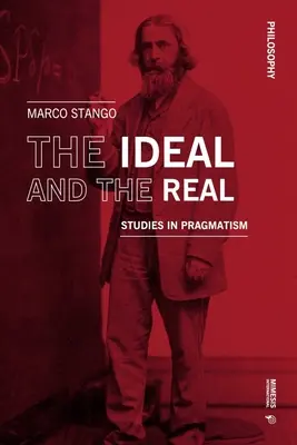 Das Ideal und das Reale: Studien zum Pragmatismus - The Ideal and the Real: Studies in Pragmatism