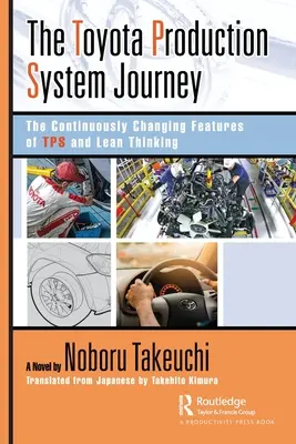 Die Reise durch das Toyota-Produktionssystem: Die sich ständig verändernden Merkmale von Tps und Lean Thinking - The Toyota Production System Journey: The Continuously Changing Features of Tps and Lean Thinking