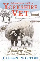 Abenteuer mit einem Tierarzt aus Yorkshire: Ablammzeit und andere Tiergeschichten - Adventures with a Yorkshire Vet: Lambing Time and Other Animal Tales