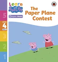 Lernen mit Peppa Phonics Level 4 Buch 11 - Der Papierflieger-Wettbewerb (Phonics Reader) - Learn with Peppa Phonics Level 4 Book 11 - The Paper Plane Contest (Phonics Reader)